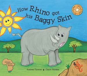 How Rhino Got His Baggy Skin de Andrea Florens