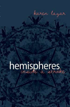 Hemisheres. Inside a Stroke de Karen Lazar