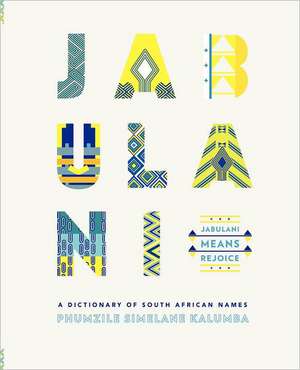 Jabulani. a Dictionary of South African Names de Phumzile Simelane Kalumba