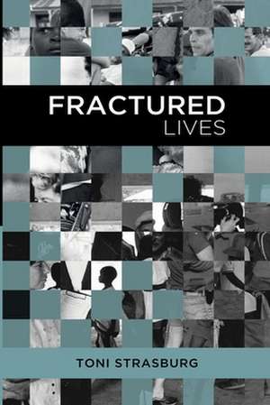 Fractured Lives de Toni Strasburg