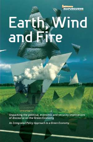 Earth, Wind and Fire: Unpacking the Political, Economic and Security Implications of Discourse on the Green Economy de Marie Blanche Ting