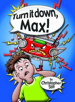 Turn It Down, Max! de Christopher Stitt