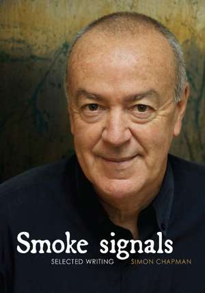 Smoke Signals: Selected Writing de Simon Chapman