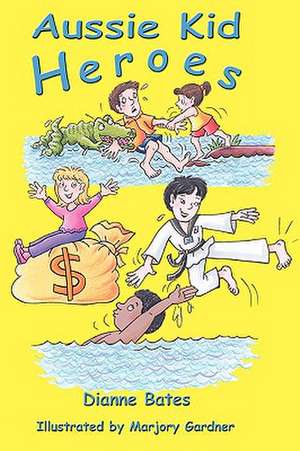 Aussie Kid Heroes de Dianne Bates