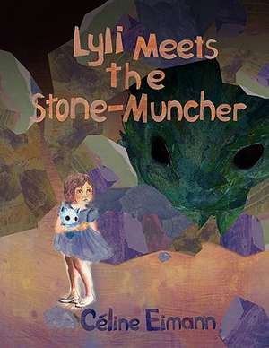 Lyli Meets the Stone-Muncher de Celine Eimann