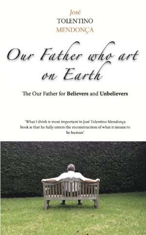 Mendonca, J: Our Father Who Art On Earth de Jose Mendonca