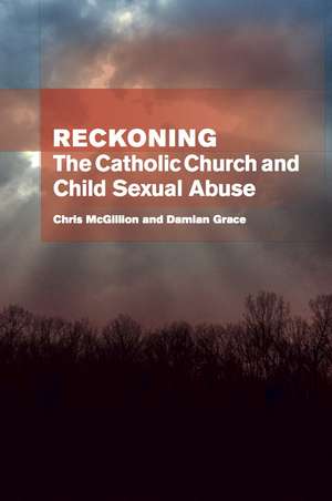Reckoning: The Catholic Church and Child Sexual Abuse de Chris McGillon