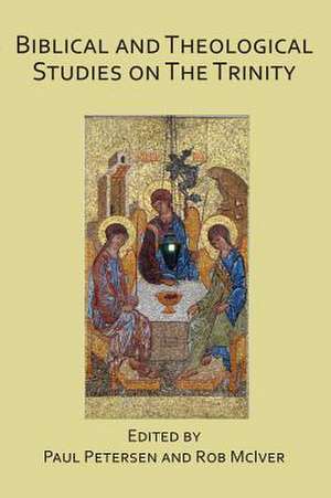 Biblical and Theological Studies on the Trinity de Paul Petersen