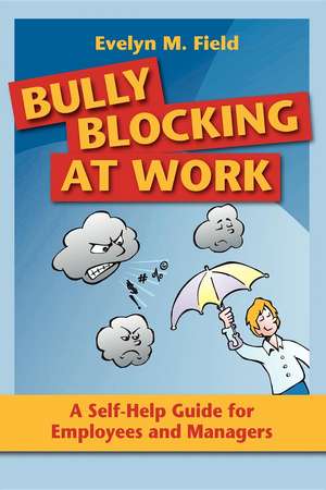 Bully Blocking at Work: A Self-Help Guide for Employees and Managers de Evelyn M. Field