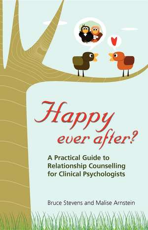 Happy Ever After?: A Practical Guide to Relationship Counselling for Clinical Psychologists de Bruce Stevens