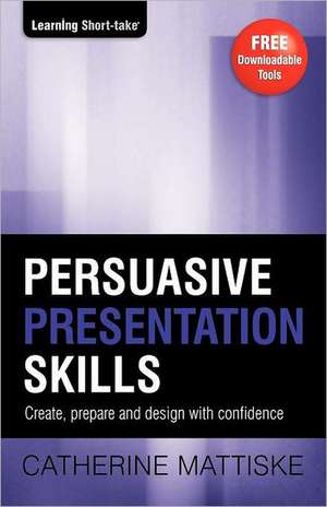 Persuasive Presentation Skills de Catherine Mattiske