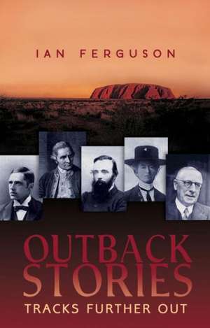 Outback Stories: Tracks Further Out de Ian Ferguson