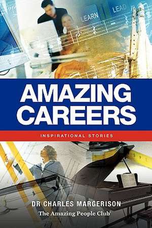 Amazing Careers: Inspirational Stories de Charles Margerison