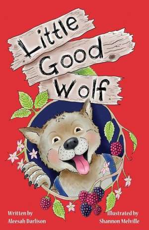 Little Good Wolf de Aleesah Darlison