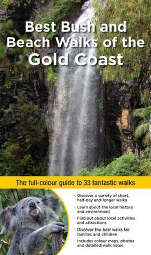 Best Bush & Beach Walks of the Gold Coast: The full-colour guide to 33 fantastic walks de Alan Ernst