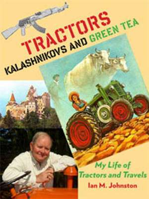 Tractors, Kalashnikovs and Green Tea de Ian M. Johnston