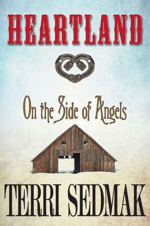 Heartland - On the Side of Angels de Terri Sedmak