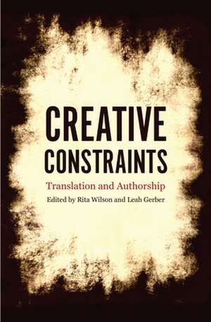 Creative Constraints: Translation & Authorship de Leah Gerber