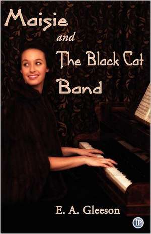 Maisie and the Black Cat Band de E. A. Gleeson