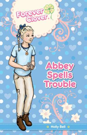 Abbey Spells Trouble de Holly Bell