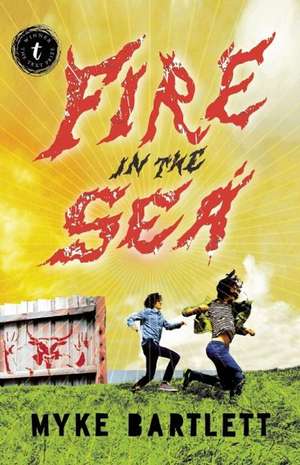 Fire In The Sea de Myke Bartlett