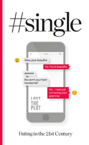 #Single: Dating in the 21st Century de Lost the Plot