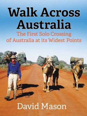 Walk Across Australia de David Mason