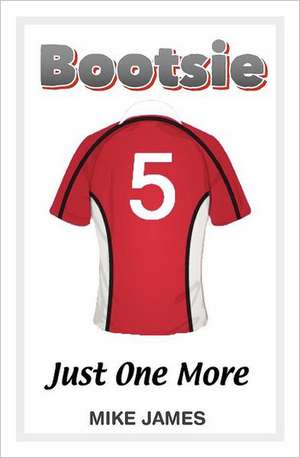 Bootsie - Just One More (Book Eight) de Mike James