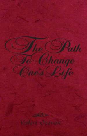 The Path to Change One's Life de Valeri Ozeran