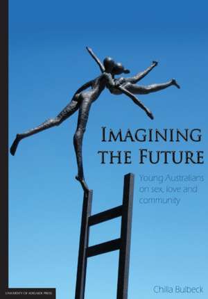 Imagining the Future de Chilla Bulbeck
