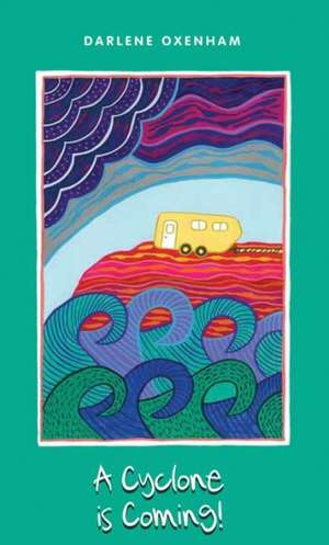 A Cyclone Is Coming de Darlene Oxenham