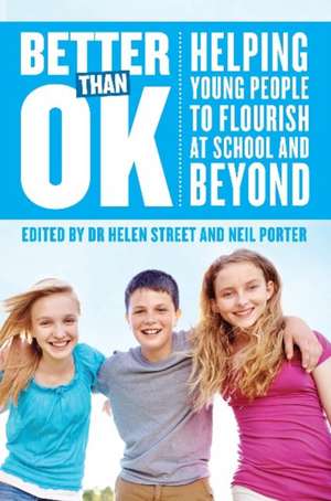 Better Than OK: Helping Young People to Flourish de Dr Helen Street