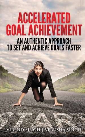 Accelerated Goal Achievement de Virend Singh