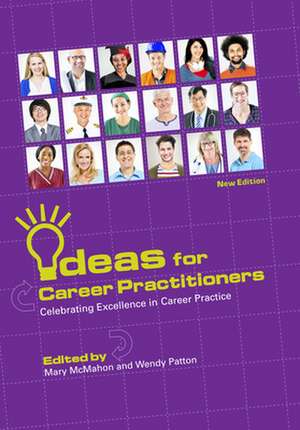 Ideas for Career Practitioners: Icelebrating Excellence in Career Practice de Mary McMahon