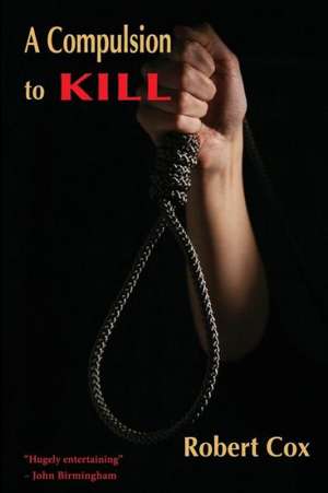 A Compulsion to Kill de Robert Cox