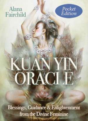 Kuan Yin Oracle - Pocket Edition de Alana (Alana Fairchild) Fairchild