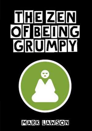 The Zen of Being Grumpy de Mark Lawson