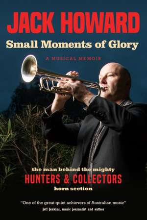 Small Moments of Glory de Jack Howard