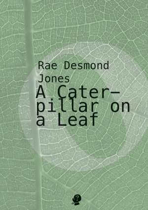 A Caterpillar on a Leaf de Rae Desmond Jones