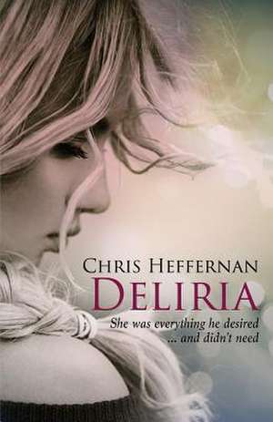 Deliria de Chris Heffernan