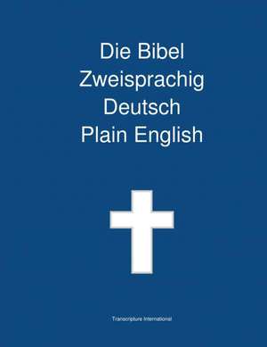 Die Bibel Zweisprachig, Deutsch - Plain English de Transcripture International