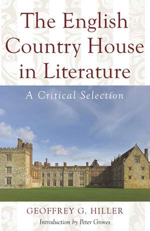 The English Country House in Literature: A Critical Selection de Peter Groves