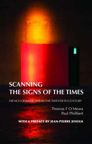 Scanning the Signs of the Times: French Dominicans in the Twentieth Century de Thomas O'Meara