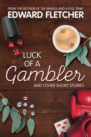 Luck of a Gambler: And other short stories de Edward Fletcher