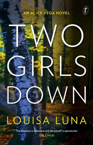 Two Girls Down: An Alice Vega Novel de Louisa Luna