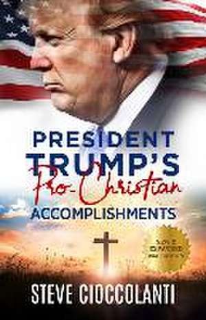 President Trump's Pro-Christian Accomplishments de Steve Cioccolanti