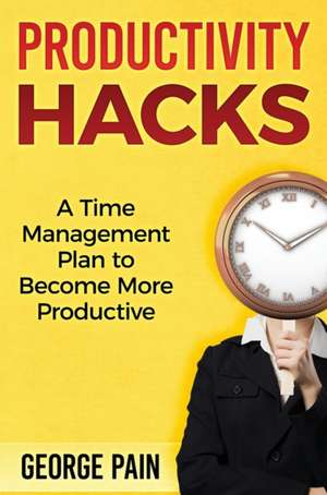 Productivity Hacks de George Pain