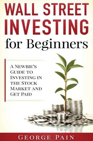 Wall Street Investing for Beginners de George Pain