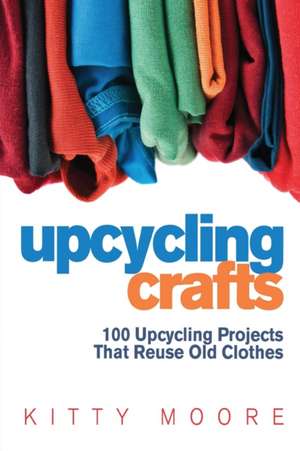 Upcycling Crafts (4th Edition) de Kitty Moore