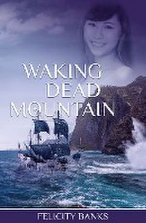 Waking Dead Mountain de Felicity Banks